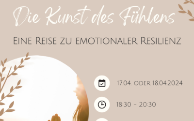 DIE KUNST DES FÜHLENS – Eine Reise zu emotionaler Resilienz mit Tina Seferagic | 17.4 oder 18.4
